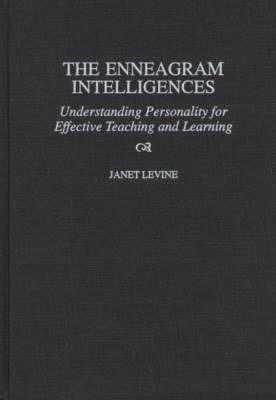 The Enneagram Intelligences: Understanding Personality for Effective Teaching and Learning - Janet Levine - cover