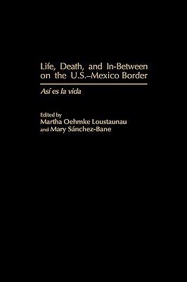 Life, Death, and In-Between on the U.S.-Mexico Border: Asi es la vida - cover