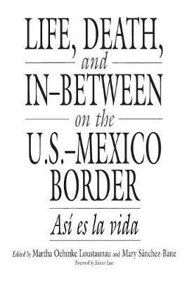 Life, Death, and In-Between on the U.S.-Mexico Border: Asi es la vida - cover