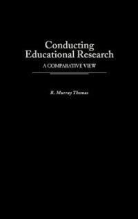 Conducting Educational Research: A Comparative View - R. Murray Thomas - cover