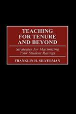 Teaching for Tenure and Beyond: Strategies for Maximizing Your Student Ratings