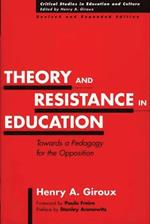 Theory and Resistance in Education: Towards a Pedagogy for the Opposition, 2nd Edition