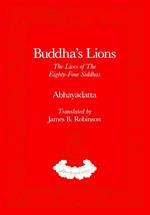 Buddha's Lions: The Lives of the Eight-Four Siddhas