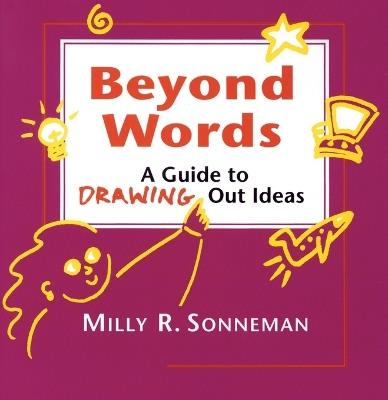Beyond Words: A Guide to Drawing Out Ideas for People Who Work with Groups - Milly Sonneman - cover