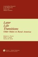 Later Life Transitions: Older Males in Rural America - Edward A. Powers,Willis J. Goudy,Patricia M. Keith - cover