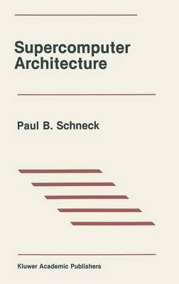 Supercomputer Architecture - Paul B. Schneck - cover