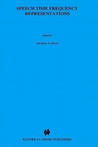 Speech Time-Frequency Representations - Michael D. Riley - cover