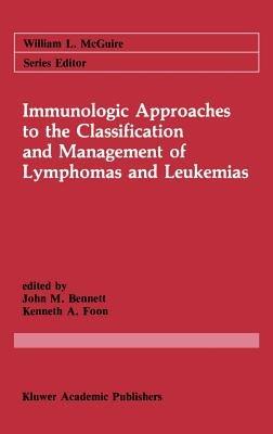 Immunologic Approaches to the Classification and Management of Lymphomas and Leukemias - cover