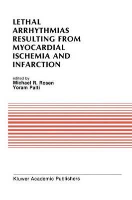 Lethal Arrhythmias Resulting from Myocardial Ischemia and Infarction: Proceedings of the Second Rappaport Symposium - cover