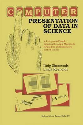 Computer Presentation of Data in Science: a do-it-yourself guide, based on the Apple Macintosh, for authors and illustrators in the Sciences - D. Simmonds,L. Reynolds - cover