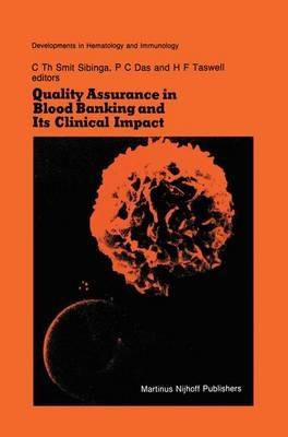 Quality Assurance in Blood Banking and Its Clinical Impact: Proceedings of the Seventh Annual Symposium on Blood Transfusion, Groningen 1982, organized by the Red Cross Blood Bank Groningen-Drenthe - cover