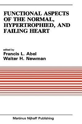 Functional Aspects of the Normal, Hypertrophied, and Failing Heart - cover