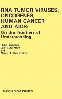 RNA Tumor Viruses, Oncogenes, Human Cancer and AIDS: On the Frontiers of Understanding: Proceedings of the International Conference on RNA Tumor Viruses in Human Cancer, Denver, Colorado, June 10–14, 1984 - cover