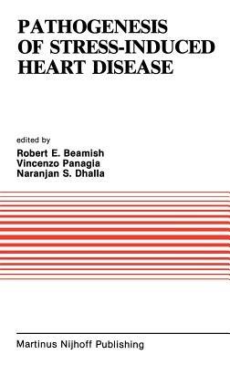 Pathogenesis of Stress-Induced Heart Disease: Proceedings of the International Symposium on Stress and Heart Disease, June 26–29, 1984, Winnipeg, Canada - cover