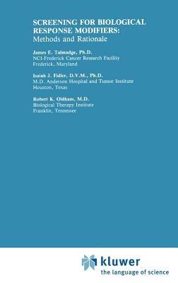 Screening for Biological Response Modifiers: Methods and Rationale - James E. Talmadge,Isaiah J. Fidler,R.K. Oldham - cover