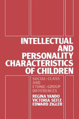 Intellectual and Personality Characteristics of Children: Social Class and Ethnic-group Differences - Regina Yando,Victoria Seitz,Edward Zigler - cover