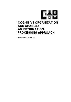 Cognitive Organization and Change: An Information-processing Approach - R. S. Wyer, Jr. - cover