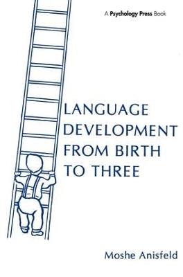 Language Development From Birth To Three - Moshe Anisfeld - cover