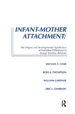 Infant-Mother Attachment: The Origins and Developmental Significance of Individual Differences in Strange Situation Behavior