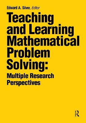 Teaching and Learning Mathematical Problem Solving: Multiple Research Perspectives - cover