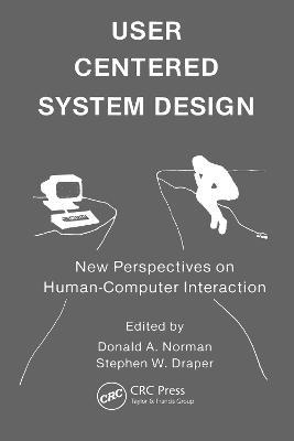 User Centered System Design: New Perspectives on Human-computer Interaction - cover