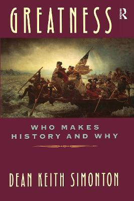 Greatness: Who Makes History and Why - Dean Keith Simonton - cover