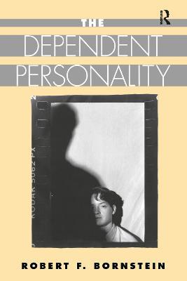 The Dependent Personality - Robert F. Bornstein - cover
