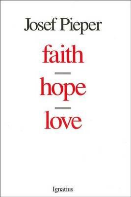 Faith, Hope, Love - Josef Pieper - cover