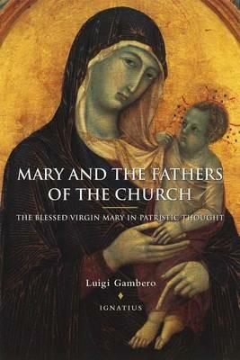Mary and the Fathers of the Church: The Blessed Virgin Mary in Patristic Thought - Luigi Gambero - cover