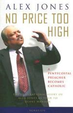 No Price Too High: A Pentecostal Preacher Becomes Catholic