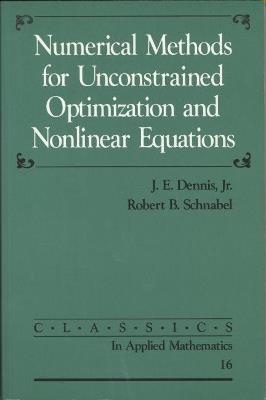 Numerical Methods for Unconstrained Optimization and Nonlinear Equations - J.E. Dennis, Jr,Robert B. Schnabel - cover