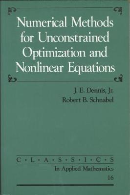 Numerical Methods for Unconstrained Optimization and Nonlinear Equations - J. E. Dennis,Robert B. Schnabel - cover