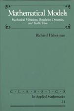 Mathematical Models: Mechanical Vibrations, Population Dynamics, and Traffic Flow
