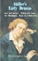 Shiller's Early Dramas: Love and Intrigue/Wallenstein's Camp/The Piccolomini/Death of a Wallenstein