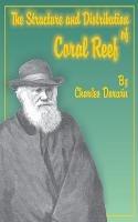 The Structure and Distribution of Coral Reefs - Charles Darwin - cover