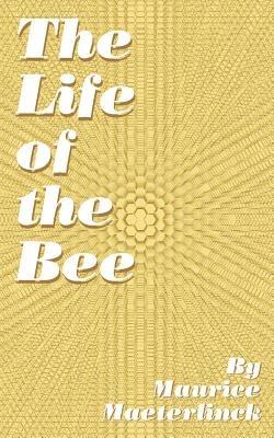 The Life of the Bee - Maurice Maeterlinck - cover