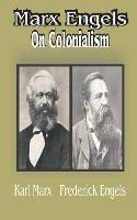 Marx Engles: On Colonialism - Karl Marx,Carl Marx,Friedrich Engels - cover