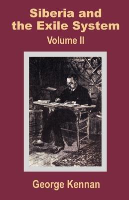 Siberia and the Exile System (Volume Two) - George Kennan - cover