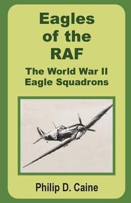 Eagles of the RAF: The World War II Eagle Squadrons - Philip D Caine - cover