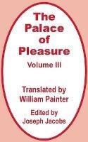 The Palace of Pleasure (Volume Three)