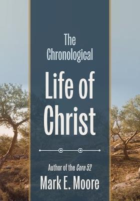 The Chronological Life of Christ - Mark E Moore - cover