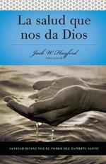 Serie Vida en Plenitud: La Salud que nos da Dios: Sanidad divina por el poder del Espiritu Santo