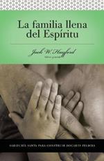 Serie Vida en Plenitud:  La Familia Llena del Espiritu: Sabiduria santa para edificar hogares felices