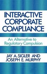 Interactive Corporate Compliance: An Alternative to Regulatory Compulsion