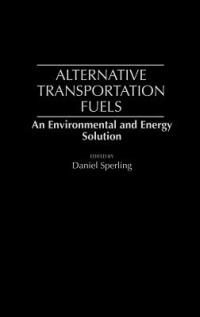 Alternative Transportation Fuels: An Environmental and Energy Solution - Daniel Sperling - cover