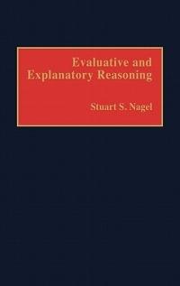 Evaluative and Explanatory Reasoning - Stuart S. Nagel - cover