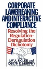 Corporate Lawbreaking and Interactive Compliance: Resolving the Regulation-Deregulation Dichotomy