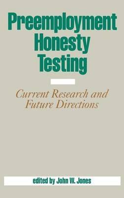 Preemployment Honesty Testing: Current Research and Future Directions - Jack Jones - cover