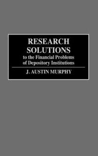Research Solutions to the Financial Problems of Depository Institutions - Austin Murphy - cover