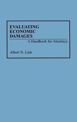 Evaluating Economic Damages: A Handbook for Attorneys - Albert Link - cover